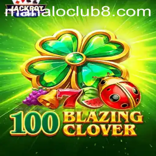Exploring 100BlazingClover: A Modern Gaming Marvel