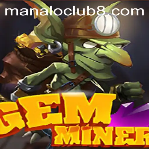 Discover the Thrilling World of GemMiner and Its Unique Manaloclub Elements