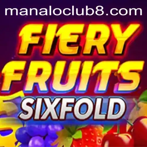 FieryFruitsSixFold: The Captivating Game at ManaloClub