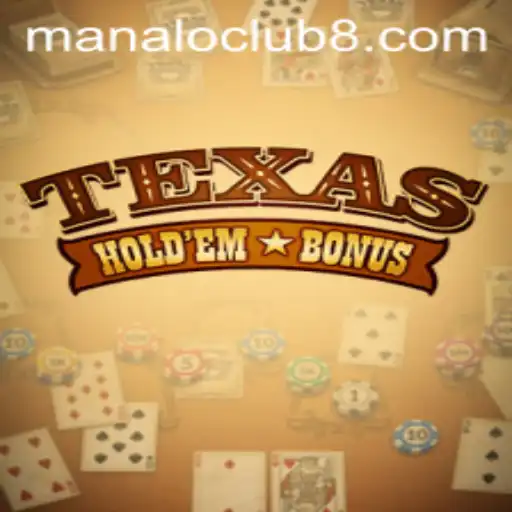 Exploring Texas Hold'em Bonus & the Manalo Club Phenomenon